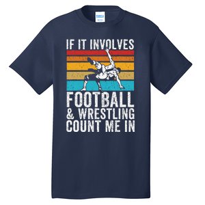 Funny If It Involves Football And Wrestling Count Me Fan Tall T-Shirt