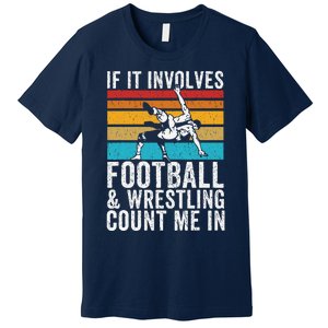 Funny If It Involves Football And Wrestling Count Me Fan Premium T-Shirt