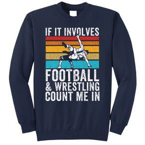 Funny If It Involves Football And Wrestling Count Me Fan Tall Sweatshirt