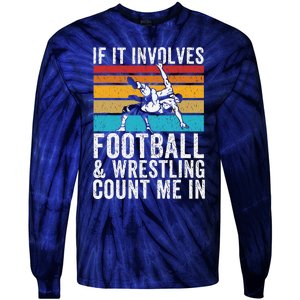 Funny If It Involves Football And Wrestling Count Me Fan Tie-Dye Long Sleeve Shirt