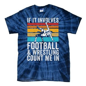 Funny If It Involves Football And Wrestling Count Me Fan Tie-Dye T-Shirt