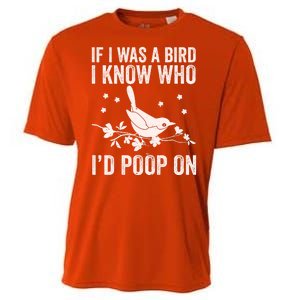 Funny If I Was A Bird I Know Who I'd Poop On Cooling Performance Crew T-Shirt