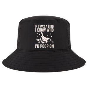 Funny If I Was A Bird I Know Who I'd Poop On Cool Comfort Performance Bucket Hat