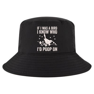 Funny If I Was A Bird I Know Who I'd Poop On Cool Comfort Performance Bucket Hat