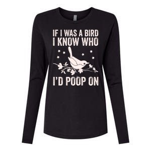 Funny If I Was A Bird I Know Who I'd Poop On Womens Cotton Relaxed Long Sleeve T-Shirt