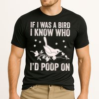 Funny If I Was A Bird I Know Who I'd Poop On Performance Shirt