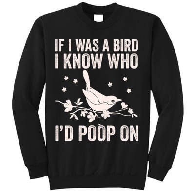 Funny If I Was A Bird I Know Who I'd Poop On Sweatshirt