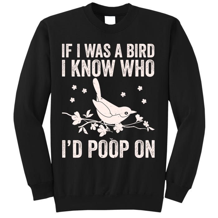 Funny If I Was A Bird I Know Who I'd Poop On Sweatshirt
