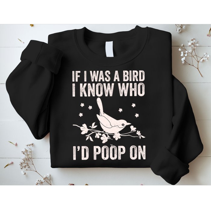 Funny If I Was A Bird I Know Who I'd Poop On Sweatshirt