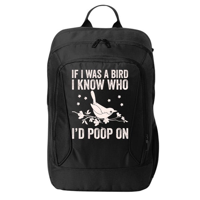 Funny If I Was A Bird I Know Who I'd Poop On City Backpack