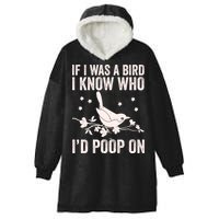 Funny If I Was A Bird I Know Who I'd Poop On Hooded Wearable Blanket
