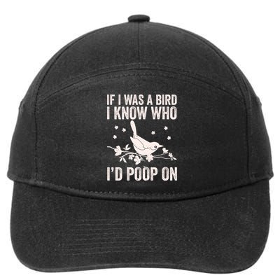 Funny If I Was A Bird I Know Who I'd Poop On 7-Panel Snapback Hat