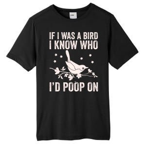 Funny If I Was A Bird I Know Who I'd Poop On Tall Fusion ChromaSoft Performance T-Shirt