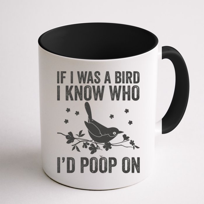 Funny If I Was A Bird I Know Who I'd Poop On Mug