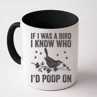 Funny If I Was A Bird I Know Who I'd Poop On Mug