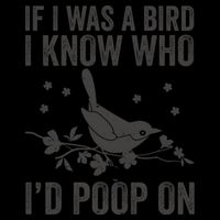 Funny If I Was A Bird I Know Who I'd Poop On Mug