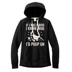 Funny If I Was A Bird I Know Who I'd Poop On Women's Fleece Hoodie