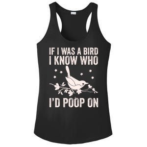 Funny If I Was A Bird I Know Who I'd Poop On Ladies PosiCharge Competitor Racerback Tank