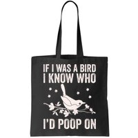 Funny If I Was A Bird I Know Who I'd Poop On Bag