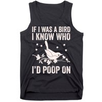 Funny If I Was A Bird I Know Who I'd Poop On Tank Top