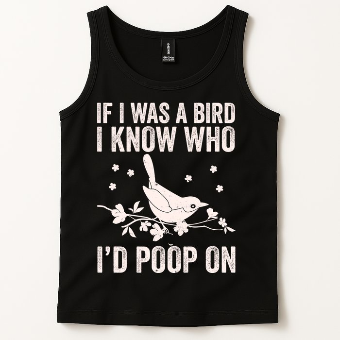 Funny If I Was A Bird I Know Who I'd Poop On Tank Top