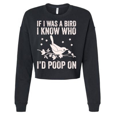 Funny If I Was A Bird I Know Who I'd Poop On Cropped Pullover Crew