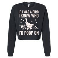 Funny If I Was A Bird I Know Who I'd Poop On Cropped Pullover Crew