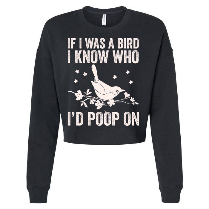 Funny If I Was A Bird I Know Who I'd Poop On Cropped Pullover Crew