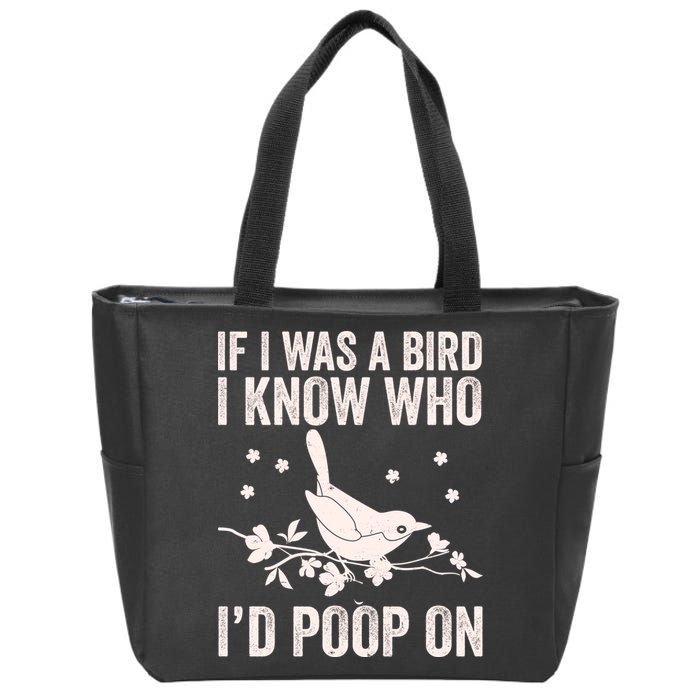 Funny If I Was A Bird I Know Who I'd Poop On Zip Tote Bag