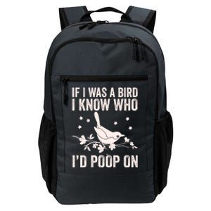 Funny If I Was A Bird I Know Who I'd Poop On Daily Commute Backpack