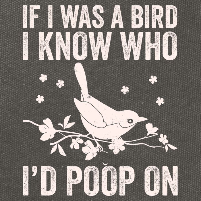 Funny If I Was A Bird I Know Who I'd Poop On Cotton Canvas Backpack