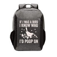 Funny If I Was A Bird I Know Who I'd Poop On Vector Backpack