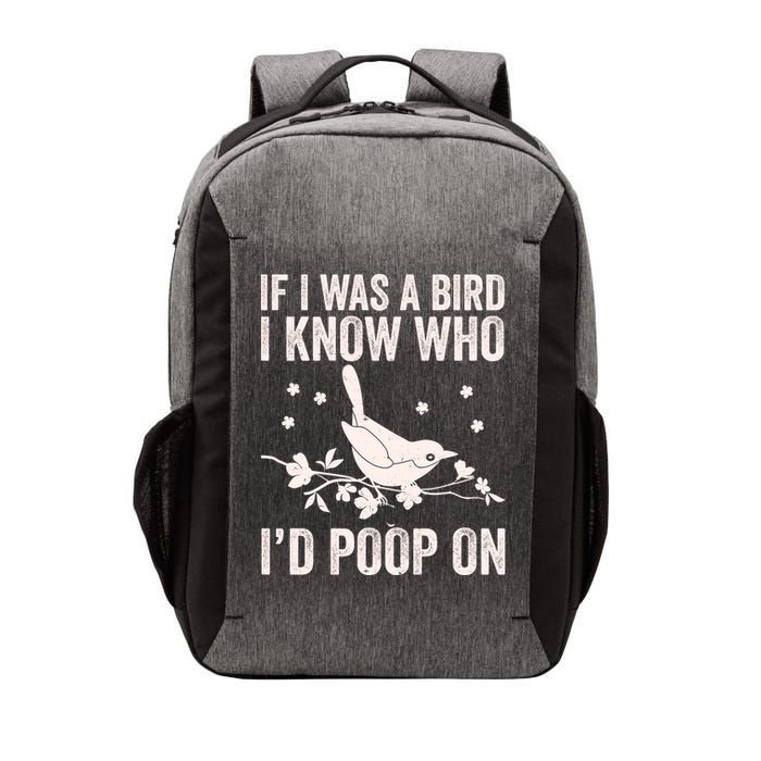 Funny If I Was A Bird I Know Who I'd Poop On Vector Backpack