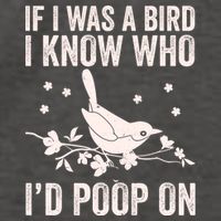 Funny If I Was A Bird I Know Who I'd Poop On Vector Backpack