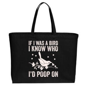 Funny If I Was A Bird I Know Who I'd Poop On Cotton Canvas Jumbo Tote