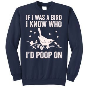 Funny If I Was A Bird I Know Who I'd Poop On Sweatshirt