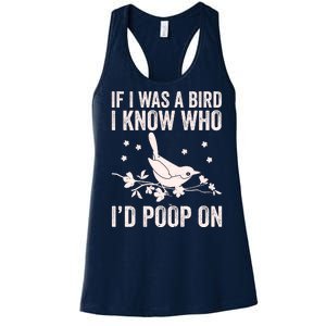 Funny If I Was A Bird I Know Who I'd Poop On Women's Racerback Tank