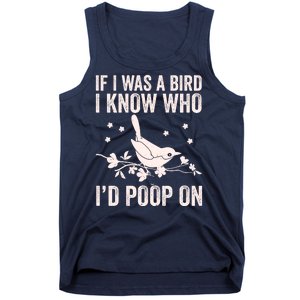 Funny If I Was A Bird I Know Who I'd Poop On Tank Top