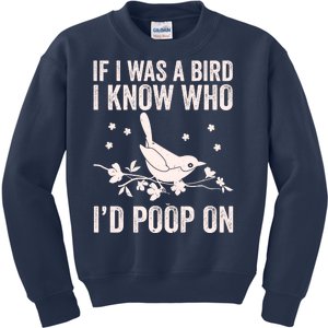 Funny If I Was A Bird I Know Who I'd Poop On Kids Sweatshirt