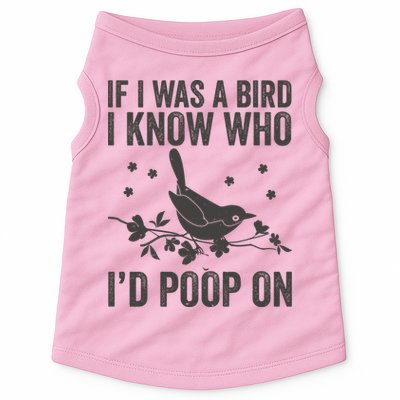 Funny If I Was A Bird I Know Who I'd Poop On Doggie Tank