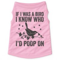 Funny If I Was A Bird I Know Who I'd Poop On Doggie Tank
