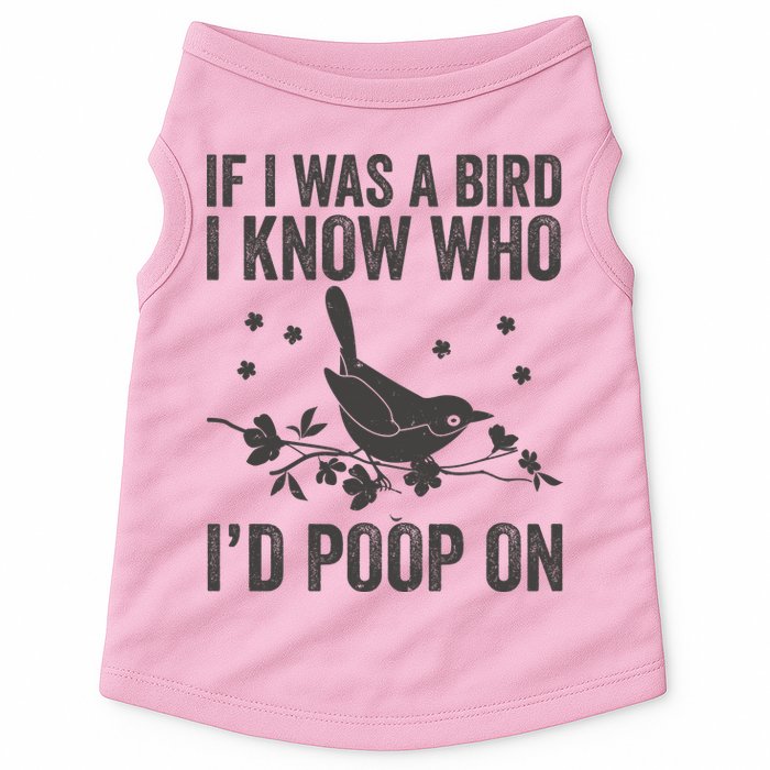 Funny If I Was A Bird I Know Who I'd Poop On Doggie Tank