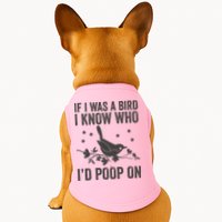 Funny If I Was A Bird I Know Who I'd Poop On Doggie Tank