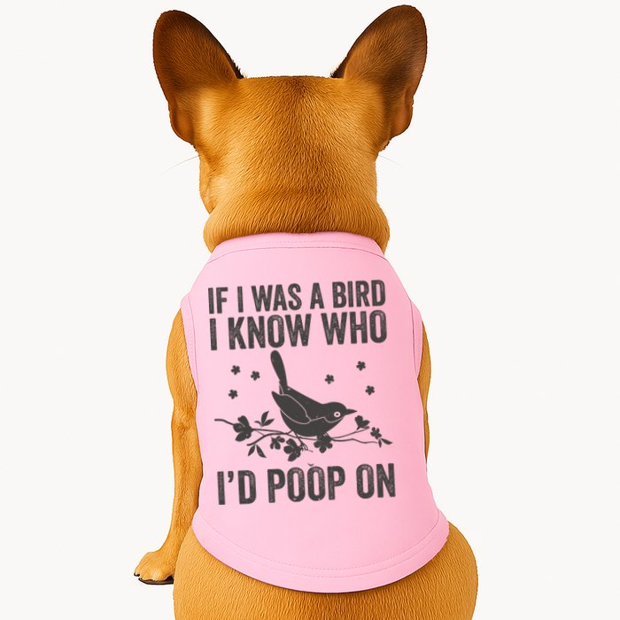 Funny If I Was A Bird I Know Who I'd Poop On Doggie Tank