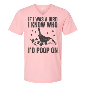 Funny If I Was A Bird I Know Who I'd Poop On V-Neck T-Shirt