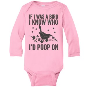 Funny If I Was A Bird I Know Who I'd Poop On Baby Long Sleeve Bodysuit