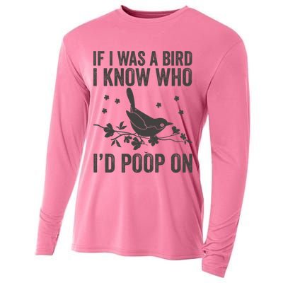 Funny If I Was A Bird I Know Who I'd Poop On Cooling Performance Long Sleeve Crew