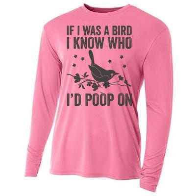 Funny If I Was A Bird I Know Who I'd Poop On Cooling Performance Long Sleeve Crew