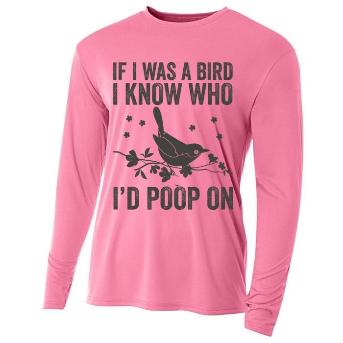Funny If I Was A Bird I Know Who I'd Poop On Cooling Performance Long Sleeve Crew