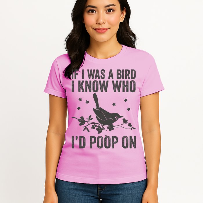 Funny If I Was A Bird I Know Who I'd Poop On Womens T-Shirt
